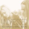 Julie Bergan feat. Astrid S - Album Undressed