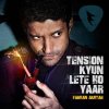 Farhan Akhtar - Album Tension Kyun Lete Ho Yaar