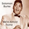 Solomon Burke - Album We're Almost Home