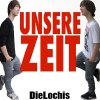 DieLochis - Album Unsere Zeit