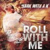 Mark With a K - Album Roll With Me