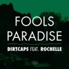 Dirtcaps feat. Rochelle - Album Fools Paradise
