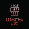 Sebastian Lind - Album Stop These Feet
