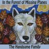 The Handsome Family - Album In The Forest of Missing Planes