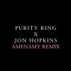 Purity Ring - Album Amenamy (Jon Hopkins Remix)