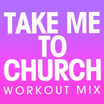 Testi Take Me to Church Power Music Workout Testi Canzoni MTV