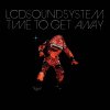 LCD Soundsystem - Album Time to Get Away