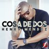 Henry Mendez - Album Cosa de Dos