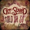 Get Scared - Album Told Ya So