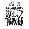 Against The Current - Album Running with the Wild Things