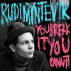 Rudi Myntevik - Album You Break It You Own It