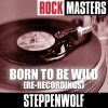 Steppenwolf - Album Rock Masters: Born to Be Wild (Re-Recordings)