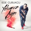 Ege Çubukçu - Album Yolumuz Aynı