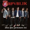 Repvblik Band - Album Aku Dan Perasaan Ini