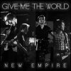 New Empire - Album Give Me the World