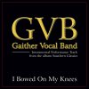 Gaither Vocal Band - Album I Bowed On My Knees Performance Tracks