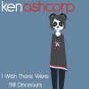 Ken Ashcorp - Album I Wish There Were Still Dinosaurs