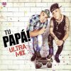 Tu Papa - Album Ultra Mix