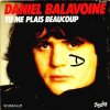 Daniel Balavoine - Album Tu me plais beaucoup