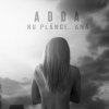 ADDA - Album Nu plange, Ana