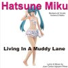 Hatsune Miku - Album Living in a Muddy Lane