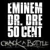 Eminem, Dr. Dre & 50 Cent - Album Crack a Bottle