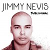Jimmy Nevis - Album Subliminal
