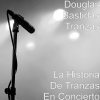 Douglas Bastidas Tranzas - Album La Historia De Tranzas En Concierto