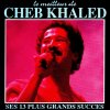 Cheb Khaled - Album Le meilleur de Cheb Khaled (Ses 13 plus grands succès)
