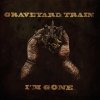 Graveyard Train - Album I'm Gone