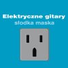 Elektryczne Gitary - Album Słodka Maska