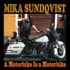 Mika Sundqvist - Album A Motorbike Is a Motorbike