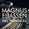 Magnus Eliassen - Album Hei, frøken DJ