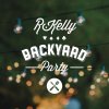 R. Kelly - Album Backyard Party