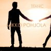 Mikko Pohjola - Album Titanic