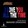 Imagine Dragons - Album I Love You All the Time (Play It Forward Campaign)