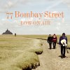 77 Bombay Street - Album Low On Air