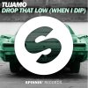 Tujamo - Album Drop That Low (When I Dip)