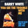 Barry White - Album You See the Trouble With Me