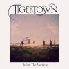 Tigertown - Album Before the Morning