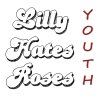 Lilly Hates Roses - Album Youth