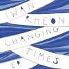 Iwan Rheon - Album Changing Times