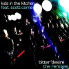 Kids In the Kitchen - Album Bitter Desire (The Remixes)