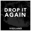Vigiland - Album Drop It Again