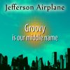 Jefferson Airplane - Album Groovy Is Our Middle Name