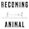 Jay Kill & The Hustle Standard - Album Becoming Animal
