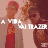 Pikeno & Menor - Album A Vida Vai Trazer
