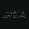 Becky G - Album Lovin' So Hard