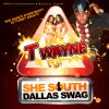 T-Wayne - Album She South Dallas Swag