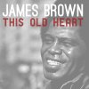 James Brown - Album This Old Heart